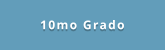 10mo Grado