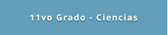 11vo Grado - Ciencias