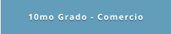 10mo Grado - Comercio